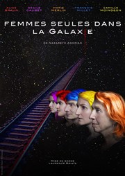 Femmes Seules dans la Galaxie Thtre Le Mlo D'Amlie Affiche