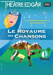 Le royaume des chansons Thtre Edgar Affiche