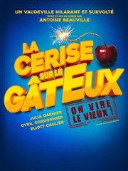 La cerise sur le gâteux Thtre Comdie de Lille Affiche