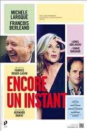 Encore un instant | avec Michèle Laroque, François Berléand Opra Comdie - Salle Molire Affiche