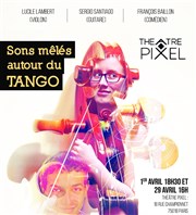 Sons mêlés autour du tango Thtre Pixel Affiche