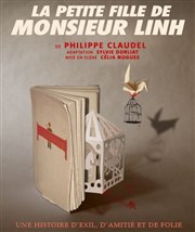 La petite fille de Monsieur Linh Thtre de l'Epe de Bois - Cartoucherie Affiche