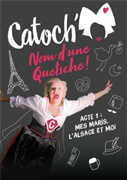 Catoch' dans Nom d'une Quetsche ! Salle polyvalente de Goxwiller Affiche