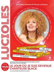 Le jour où je suis devenue chanteuse black Thtre les Lucioles - Salle du Fleuve Affiche