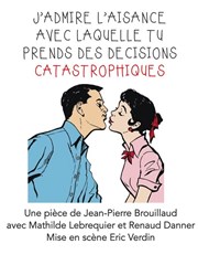 J'admire l'aisance avec laquelle tu prends des décisions catastrophiques Le Magasin Affiche