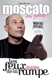 Vincent Moscato dans Moscato au galop ! Thtre Les Feux de la Rampe - Salle 300 Affiche