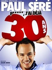 Paul Séré dans P***** j'ai 30 ans ! Espace Gerson Affiche