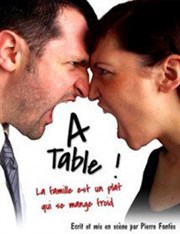 A table ! La famille est un plat qui se mange froid La Comdie du Mas Affiche