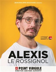 Alexis Le Rossignol Le Point Virgule Affiche