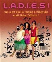 L.a.d.i.e.s ! où qui a dit que la femme occidentale était tirée d'affaire ? La Petite Caserne Affiche