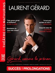 Laurent Gérard dans Gérard, comme le prénom Thtre des Mathurins - Studio Affiche