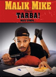 Malik Mike dans Tarba ! Mais sympa Thtre  l'Ouest de Lyon Affiche