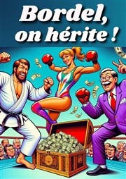 Bordel, on hérite ! Bar  Rire Thtre Affiche