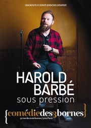 Harold Barbé dans Sous pression Comdie des 3 Bornes Affiche