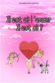 Il est où l'amour il est où ? La Comdie des Suds Affiche