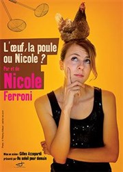 Nicole Ferroni dans L'oeuf, la poule ou Nicole ? Caf thtre de la Fontaine d'Argent Affiche