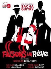 Faisons un rêve | avec Nicolas Briançon Thtre Alexandre Dumas Affiche