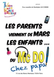 Les parents viennent de mars, les enfants du McDo ! Chez papa Thtre Les Blancs Manteaux - Salle Michle Laroque Affiche