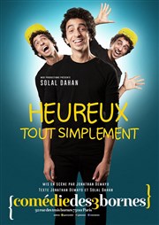 Solal Dahan dans Heureux, tout simplement Comdie des 3 Bornes Affiche