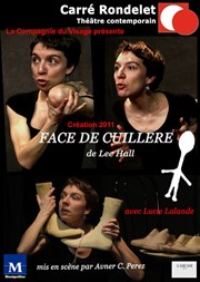 Face de cuillère Carr Rondelet Thtre Affiche