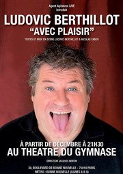 Ludovic Berthillot dans Avec plaisir Studio Marie Bell au Thtre du Petit Gymnase Affiche