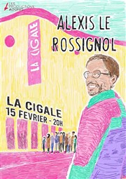 Alexis Le Rossignol dans La Cigale pour moi tout seul La Cigale Affiche