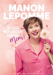 Manon Lepomme dans Je vais beaucoup mieux, merci ! Le Trianon Affiche