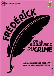 Frédérick ou le boulevard du crime Thtre des Rochers Affiche