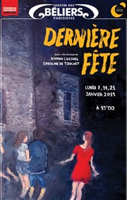 Dernière fête Thtre des Bliers Parisiens Affiche