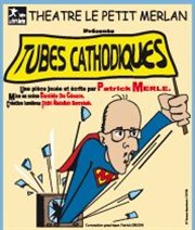 Tubes cathodiques Thtre du Petit Merlan Affiche