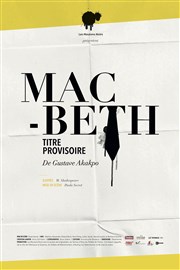 MacBeth titre provisoire Thtre du Roi Ren - Salle de la Reine Affiche