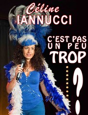 Céline Iannucci dans C'est pas un peu trop? Dfonce de Rire Affiche