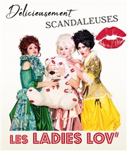 Les ladies lov Délicieusement Scandaleuses Le Moulin des Roches de Toulouse Saint Orens Affiche