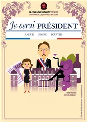 Je serai Président Thtre La Pergola Affiche