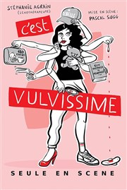 Stéphanie Agrain dans C'est vulvissime Comdie de la Roseraie Affiche