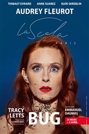 Bug | avec Audrey Fleurot La Scala Paris - Grande Salle Affiche