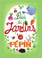 Dans les jardins de Pépin Comdie de Grenoble Affiche