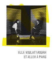 Elle voulait mourir et aller à Paris L'Echangeur Affiche