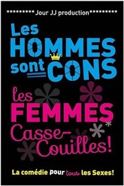 Les hommes sont cons, les femmes casse-couilles La Comdie de Nice Affiche