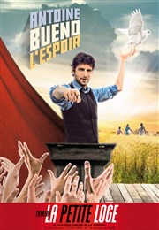 Antoine Bueno dans Antoine Bueno, l'Espoir La Petite Loge Thtre Affiche