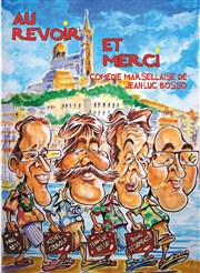 Au revoir et merci La comdie de Marseille (anciennement Le Quai du Rire) Affiche