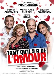 Tant qu'il y a de l'amour | avec Marie-Anne Chazel et Patrick Chesnais Thtre de La Michodire Affiche