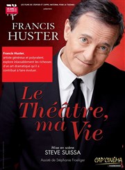 Le Théâtre, ma vie | avec Francis Huster CAP Cinma de Cagnes sur Mer Affiche