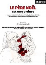 Le père noël est une ordure Thtre de Mnilmontant - Salle Guy Rtor Affiche