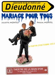 Mariage pour tous | de Dieudonné Thtre de la Main d'Or Affiche