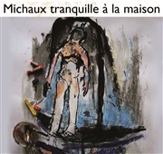 Michaux tranquille à la maison La Loge Affiche