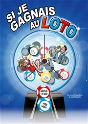 Si je gagnais au loto Le Repaire de la Comdie Affiche