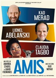 Amis | avec Kad Merad, Claudia Tagbo et Lionel Abelanski Salle de l'Arsenal Affiche