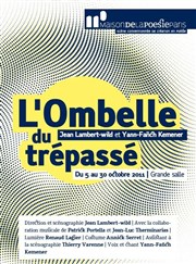 L'Ombelle du trépassé Maison de la Posie - Passage Molire Affiche