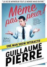 Guillaume Pierre dans Même pas peur Le Darcy Comdie Affiche